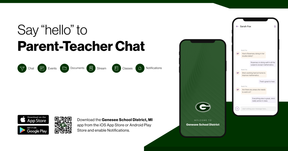 say hello to parent teacher chat. download the Genesee school district, MI app from the iOS app store or android play store and enable notifications